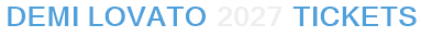 Demi Lovato 2027 Tickets